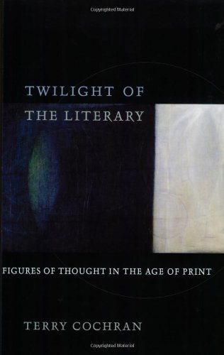 Tilight Of The Literary Figures Of Thought In The Age Of Print [Paperback]