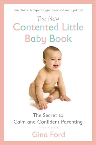 The New Contented Little Baby Book: The Secret to Calm and Confident Parenting [Paperback]