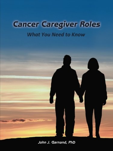 Cancer Caregiver Roles What  You Need To Kno [Paperback]