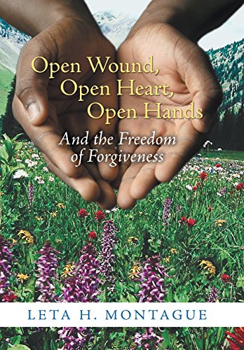 Open Wound, Open Heart, Open Hands And The Freedom Of Forgiveness [Hardcover]