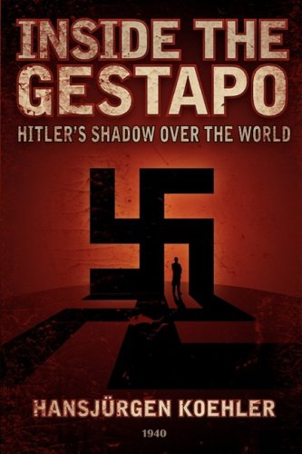 Inside The Gestapo Hitler's Shado Over The World [Paperback]