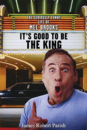 It's Good to Be the King The Seriously Funny Life of Mel Brooks [Paperback]