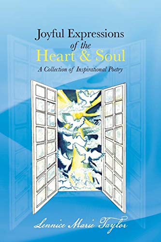 Joyful Expressions of the Heart and Soul  A Collection of Inspirational Poetry [Paperback]