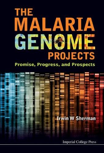 The Malaria Genome Projects Promise, Progress, and Prospects [Hardcover]