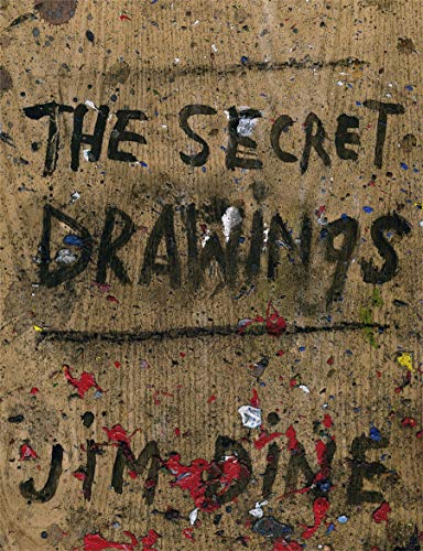 Jim Dine: The Secret Drawings [Hardcover]