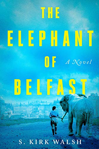 The Elephant of Belfast: A Novel [Hardcover]