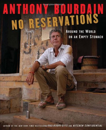 No Reservations: Around the World on an Empty Stomach [Hardcover]