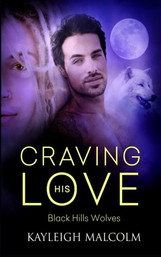 Craving His Love (black Hills Wolves) (volume 47) [Paperback]