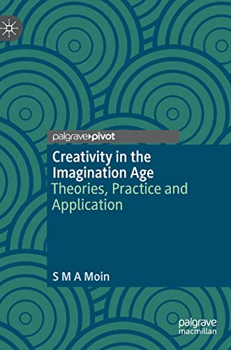 Creativity in the Imagination Age: Theories, Practice and Application [Hardcover]