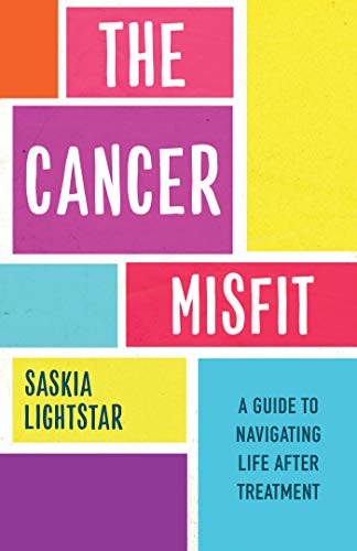 The Cancer Misfit A Guide to Navigating Life After Treatment [Paperback]