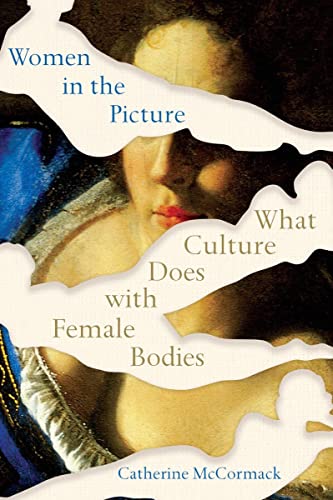 Women in the Picture: What Culture Does with Female Bodies [Paperback]