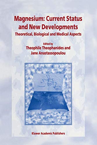 Magnesium: Current Status and New Developments: Theoretical, Biological and Medi [Paperback]