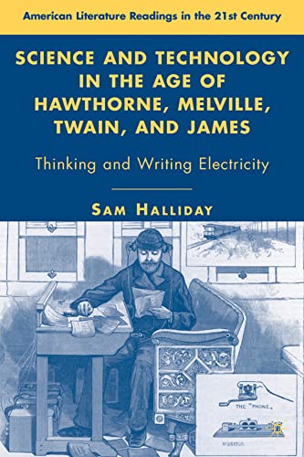 Science and Technology in the Age of Hawthorne, Melville, Twain, and James: Thin [Hardcover]