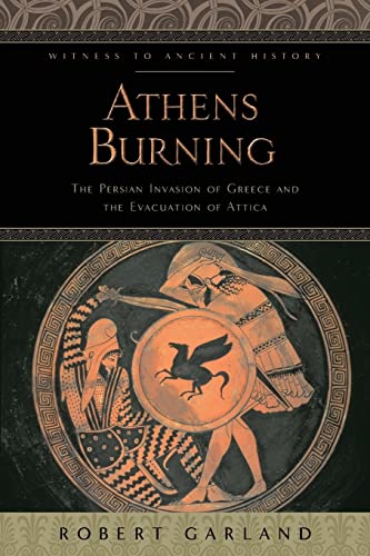 Athens Burning: The Persian Invasion Of Greece And The Evacuation Of Attica (wit [Paperback]