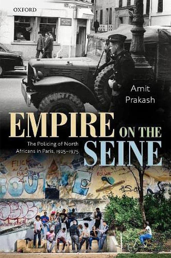 Empire on the Seine: The Policing of North Africans in Paris, 1925-1975 [Hardcover]