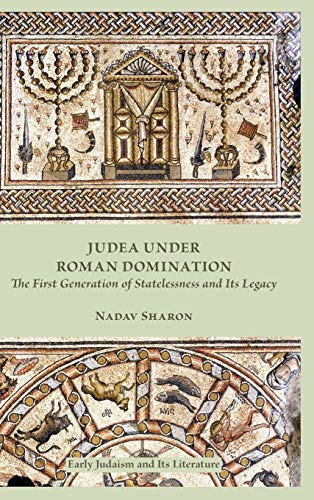 Judea Under Roman Domination The First Generation Of Statelessness And Its Lega [Hardcover]