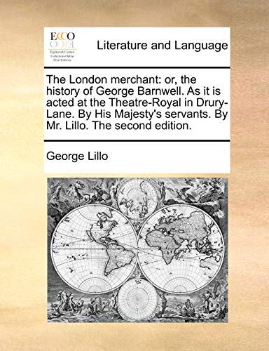 London Merchant  Or, the history of George Barnell. As it Is acted at the Thea [Paperback]