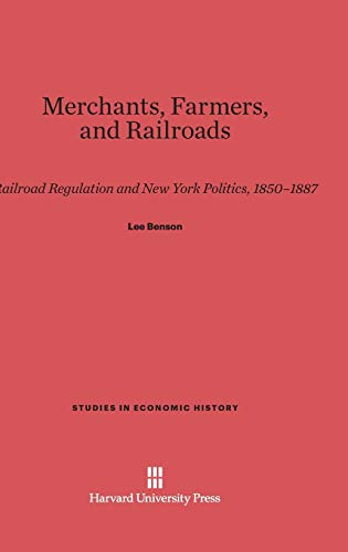 Merchants, Farmers, and Railroads  Railroad Regulation and Ne York Politics, 1 [Hardcover]