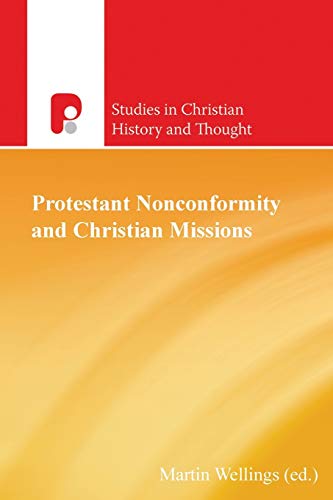 Protest Nonconformity And Christian Missions (studies In Christian History And T [Paperback]