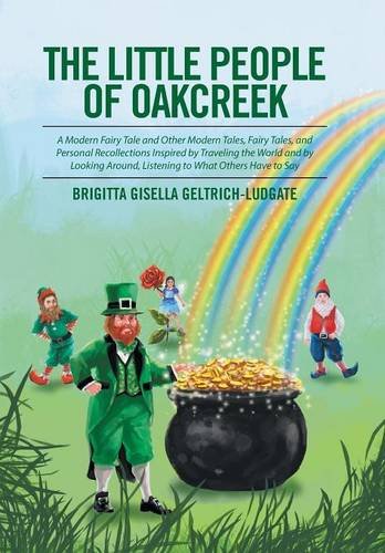 The Little People Of Oakcreek A Modern Fairy Tale And Other Modern Tales, Fairy [Hardcover]