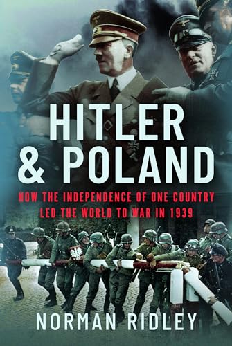 Hitler and Poland: How the Independence of one Country led the World to War in 1 [Hardcover]