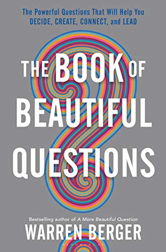 The Book of Beautiful Questions: The Powerful Questions That Will Help You Decid [Hardcover]