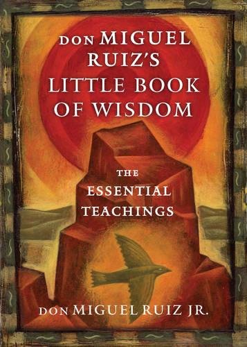 Don Miguel Ruiz's Little Book Of Wisdom, The