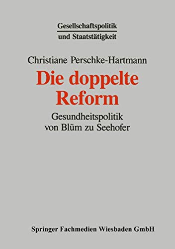 Die doppelte Reform: Gesundheitspolitik von Blm zu Seehofer [Paperback]