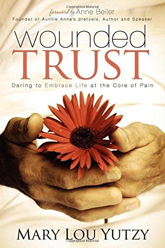 Wounded Trust Living Fully In The Midst Of Life's Tragedies [Paperback]