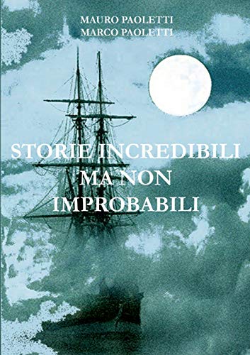 Storie Incredibili Ma Non Improbabili [Paperback]