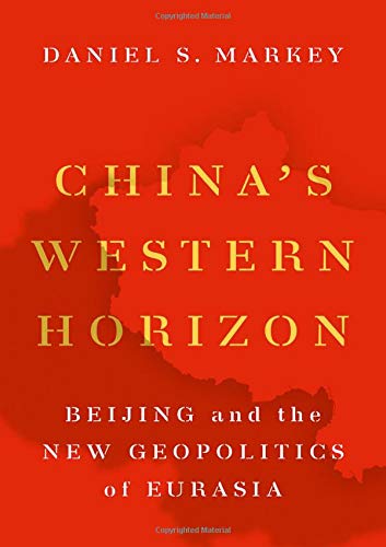 China's Western Horizon: Beijing and the New Geopolitics of Eurasia [Hardcover]