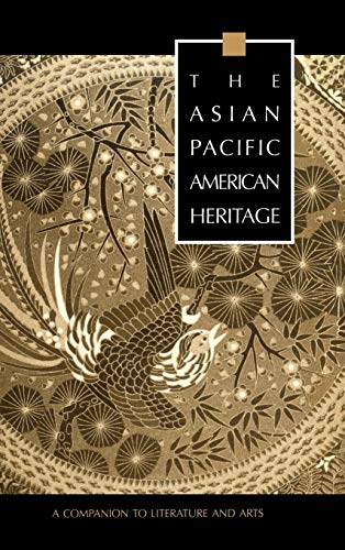 The Asian Pacific American Heritage A Companion to Literature and Arts [Hardcover]