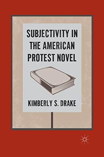 Subjectivity in the American Protest Novel [Paperback]