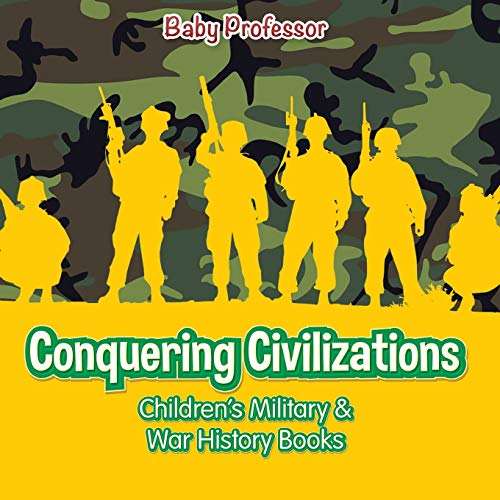 Conquering Civilizations Children's Military & War History Books [Paperback]