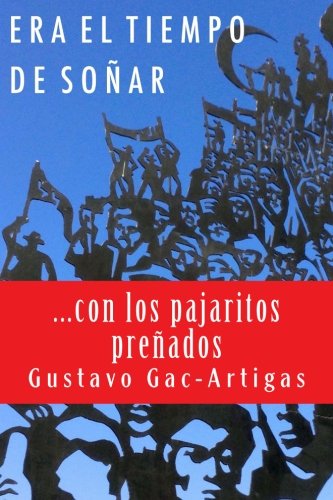 Era El Tiempo De Soar ...Con Los Pajaritos Preados (spanish Edition) [Paperback]