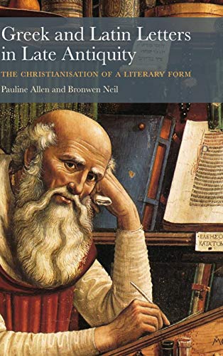 Greek and Latin Letters in Late Antiquity The Christianisation of a Literary Fo [Hardcover]