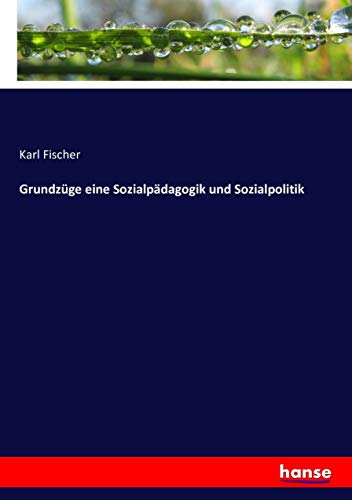 Grundzuge Eine Sozialpadagogik Und Sozialpolitik