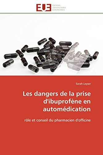 Les Dangers De La Prise D'ibuprofne En Automdication Rle Et Conseil Du Pharm [Paperback]