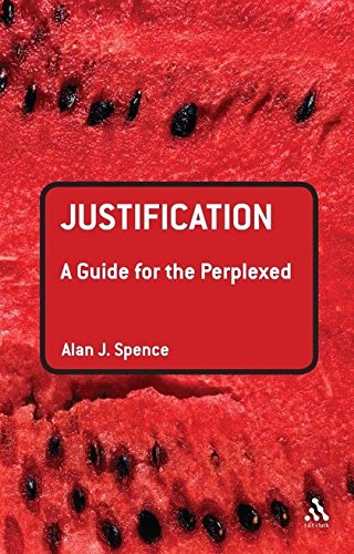 Justification A Guide for the Perplexed [Paperback]