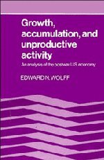 Groth, Accumulation, and Unproductive Activity An Analysis of the Postar US E [Hardcover]