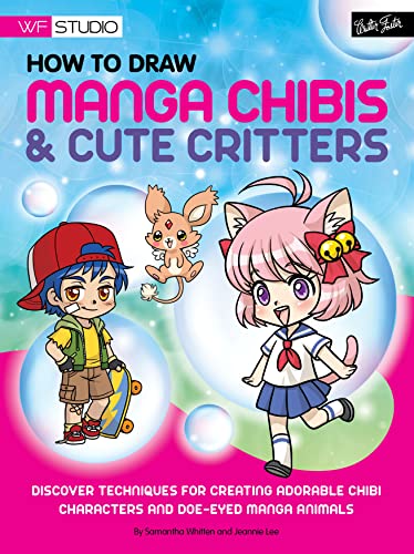 How to Draw Manga Chibis & Cute Critters: Discover techniques for creating a [Paperback]