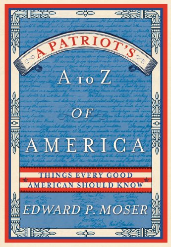 A Patriot's A to Z of America: Things Every Good American Should Know [Paperback]