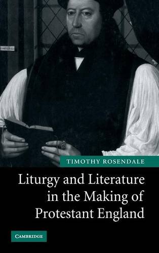 Liturgy and Literature in the Making of Protestant England [Hardcover]