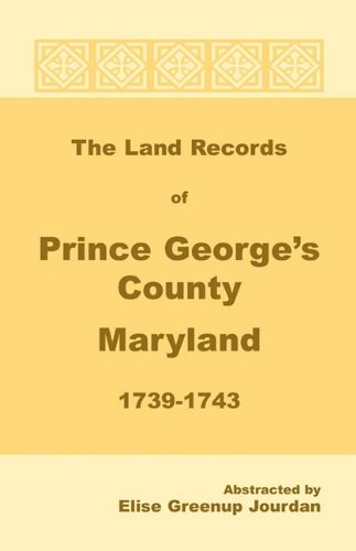 The Land Records Of Prince George's County, Maryland, 1739-1743 [Paperback]