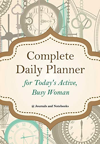 Complete Daily Planner for Today's Active, Busy Woman [Paperback]