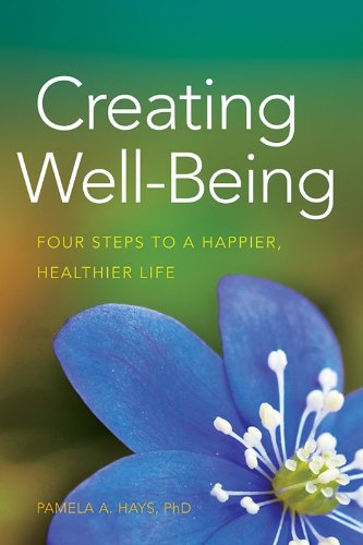 Creating Well-Being: Four Steps to a Happier, Healthier Life [Paperback]