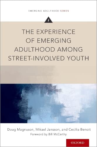 The Experience of Emerging Adulthood Among Street-Involved Youth [Paperback]