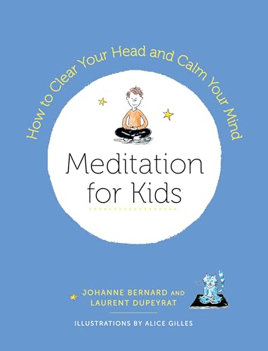 Meditation for Kids: How to Clear Your Head and Calm Your Mind [Paperback]