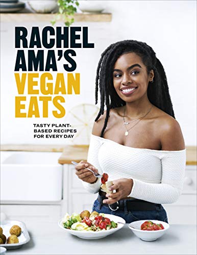 Rachel Ama's Vegan Eats: Tasty Plant-Base