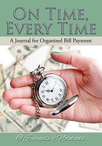 On Time, Every Time - a Journal for Organized Bill Payment [Paperback]